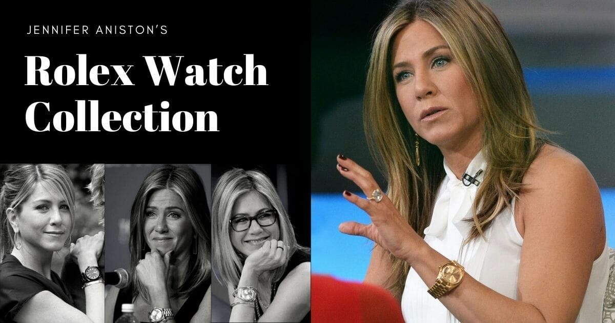Jennifer Aniston's Rolex Collection - 4 Exceptional Timepieces