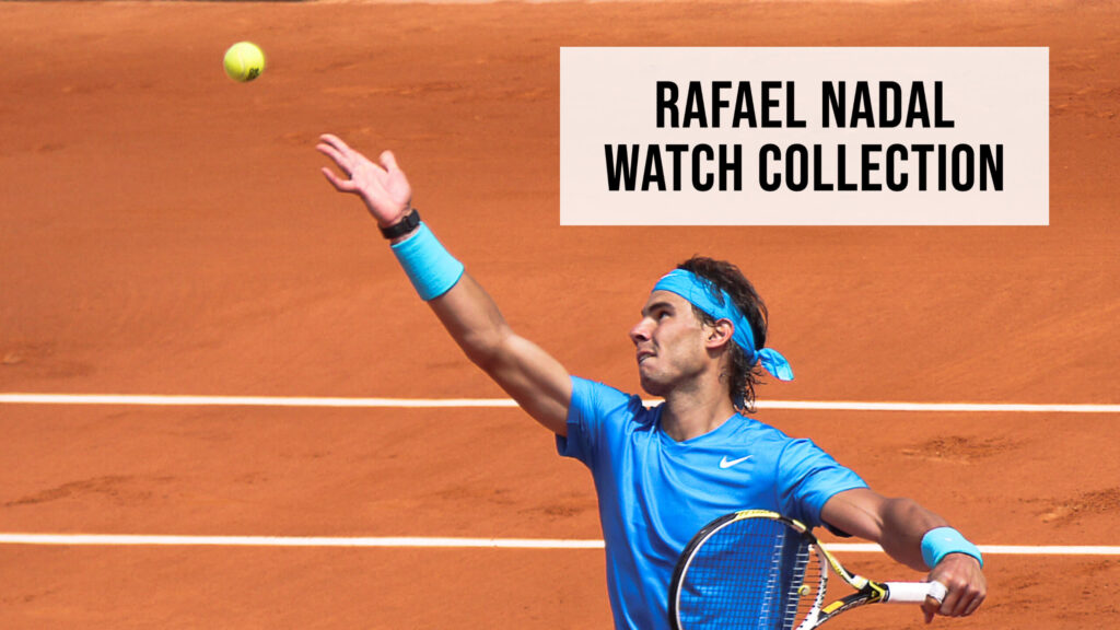 Rafael Nadal Watch Collection