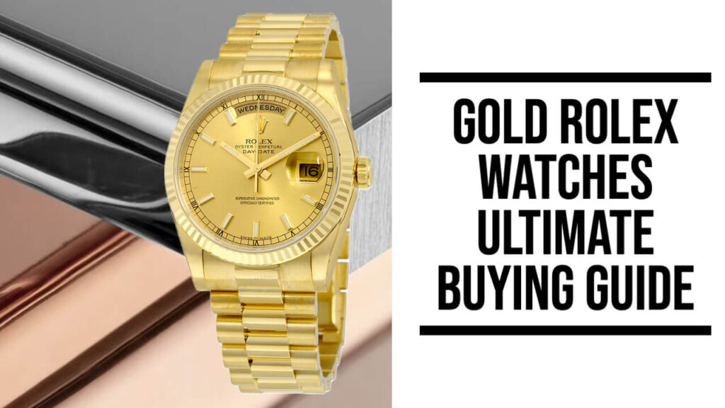 Gold Rolex Watches - Ultimate Buying Guide