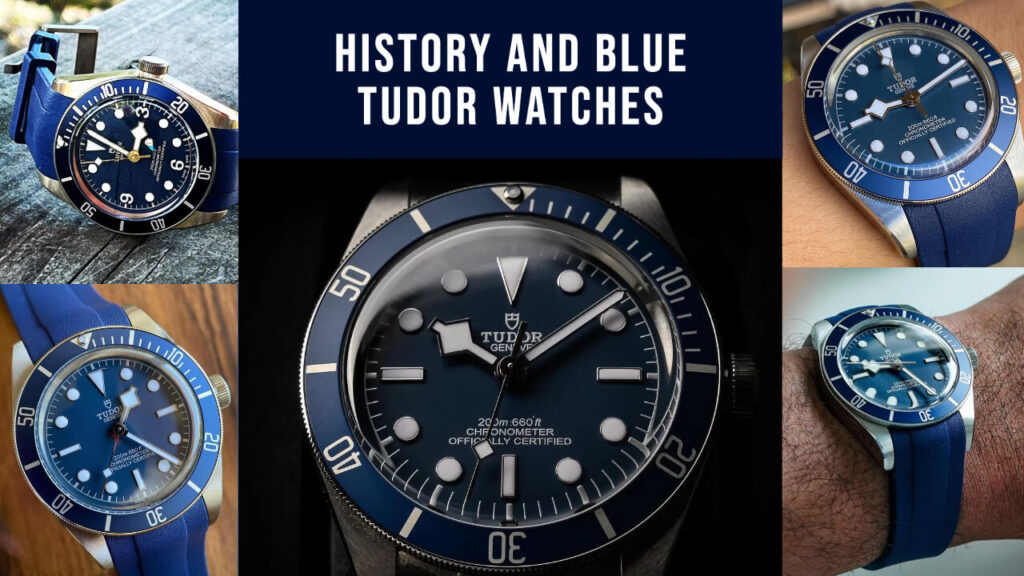 History and Blue Tudor Watches