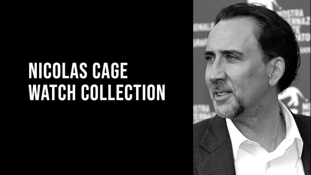 Nicolas Cage Watch Collection