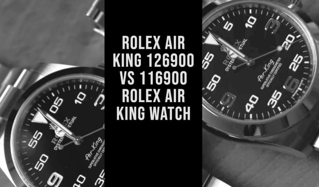   2022 Rolex Air King 126900 vs 116900 Rolex Air King Watch
