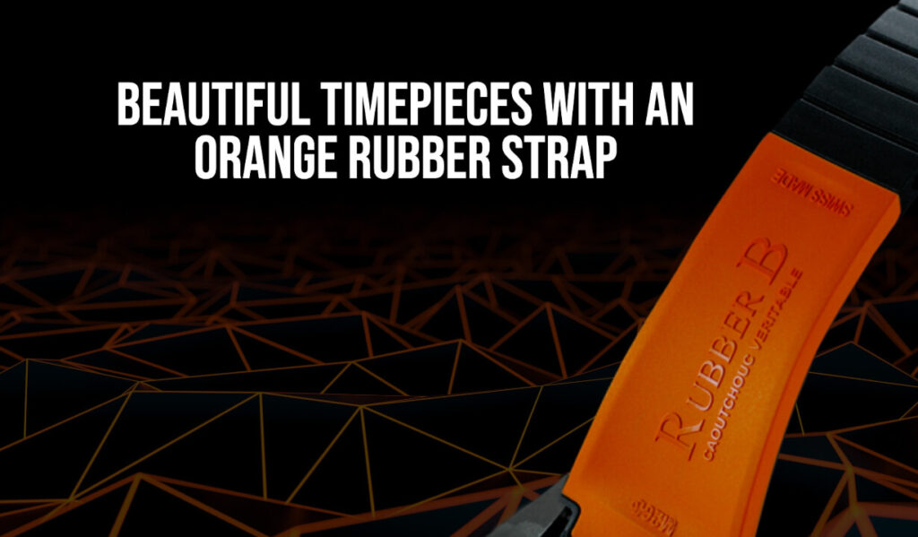 Beautiful Timepieces with an Orange Rubber Strap