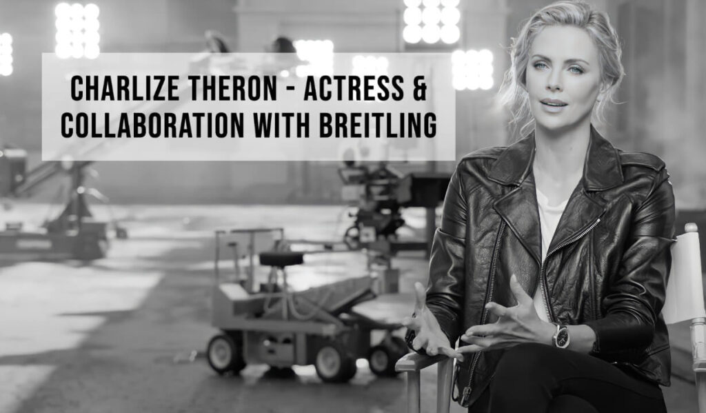 Charlize Theron - Actress & Collaboration with Breitling