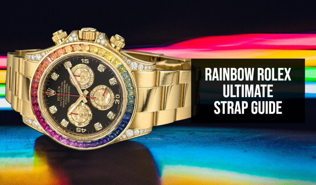 Rainbow Rolex Ultimate Strap Guide