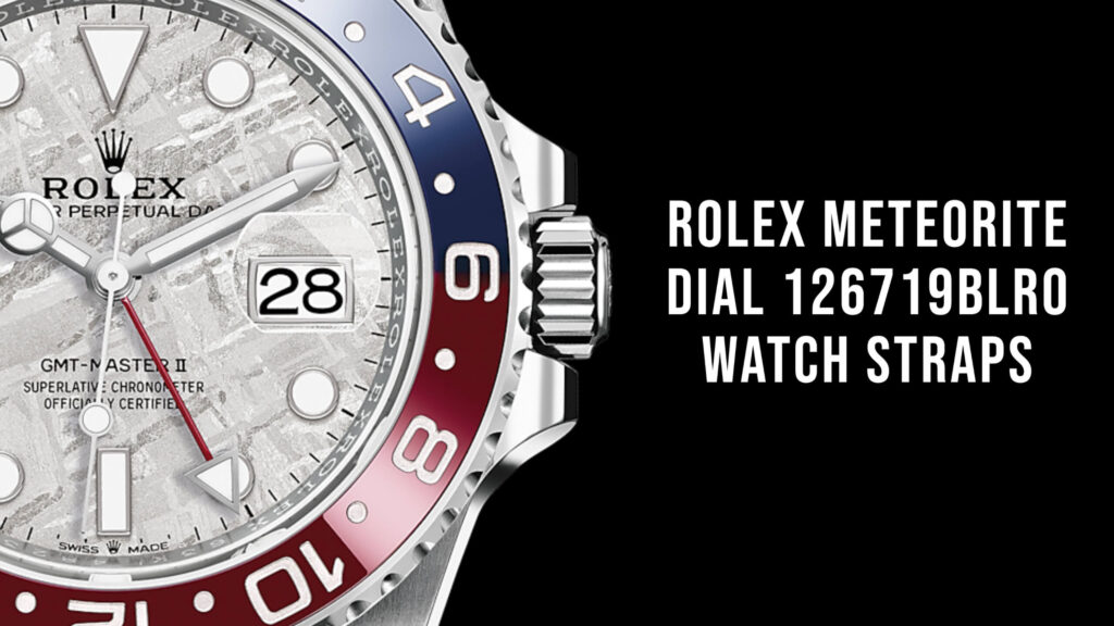 Rolex Meteorite Dial 126719blro Watch Straps