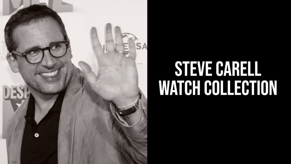 Steve Carell Watch Collection