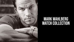 Mark Wahlberg Watch Collection