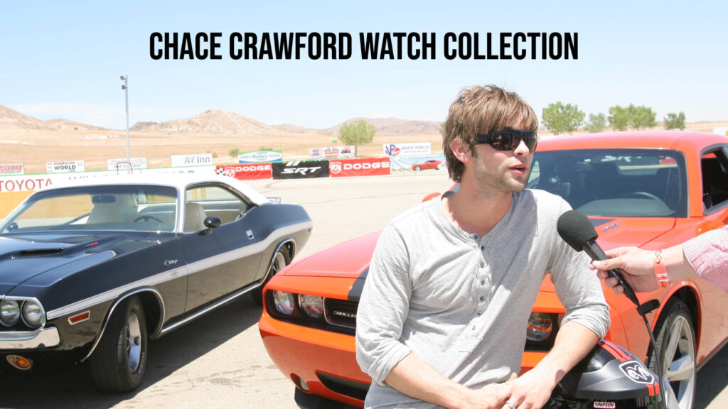 Chace Crawford Watch collection