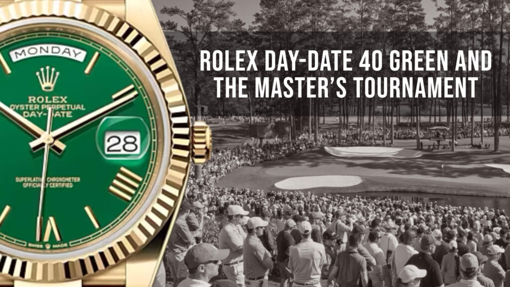 https://rubberb.com/blog/wp-content/uploads/2023/04/Rolex-Day-Date-40-Green-and-the-Masters-Tournament-1024x576.jpg