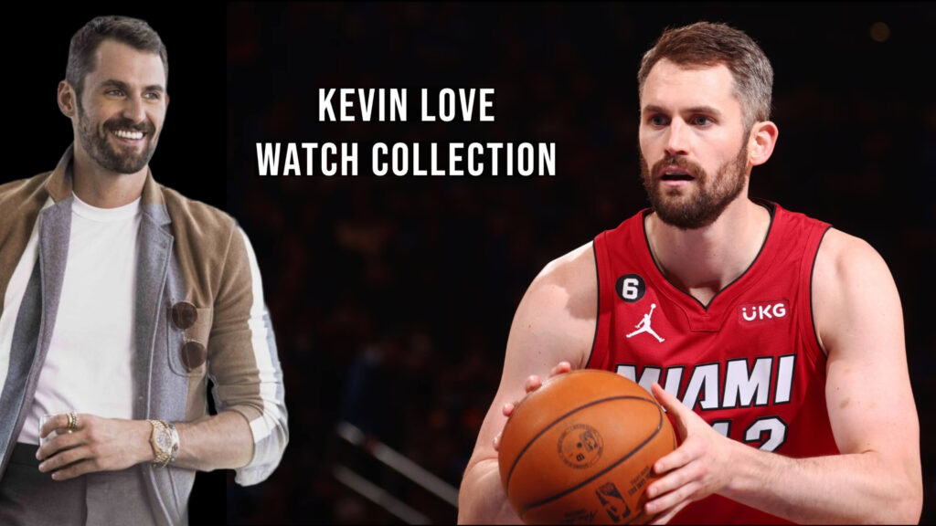 Kevin Love Watch Collection - A Timeless Reflection of Style and Passion