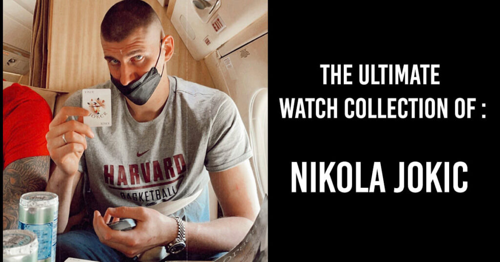 Nikola Jokic Watch Collection