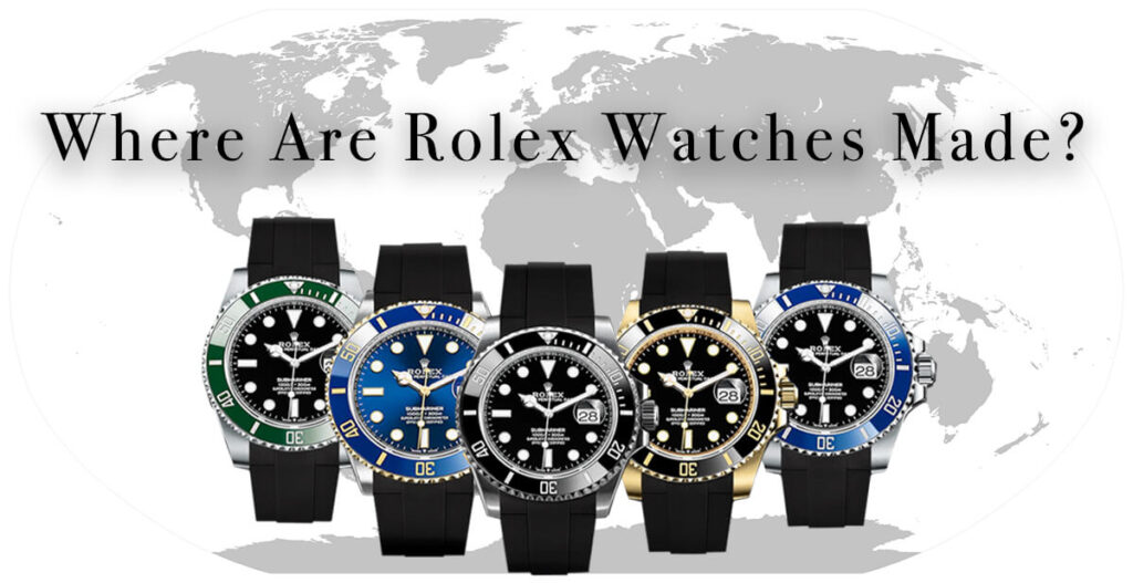 Where Are Rolex Watches Made