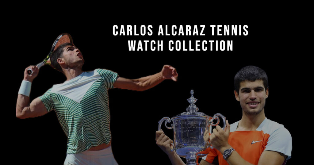Carlos Alcaraz Tennis Watch Collection