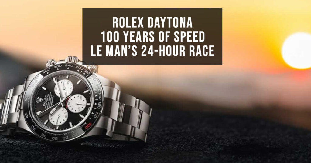 Rolex Daytona 100 Years of Speed - Le Man's 24-Hour Race