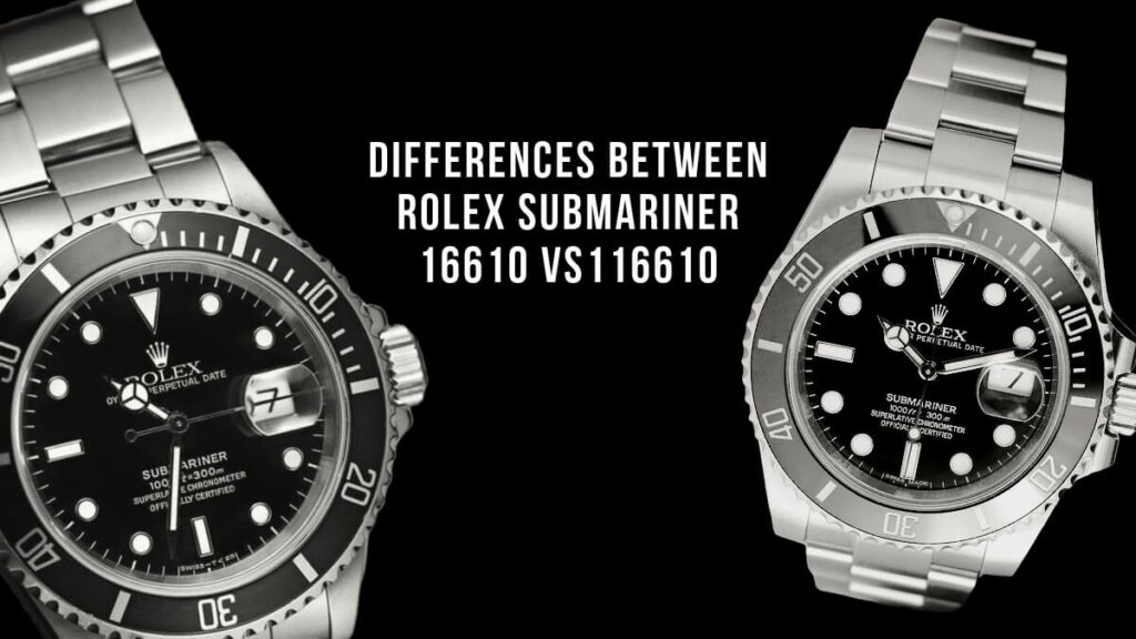 Rolex Submariner 16610 VS- Rolex Submariner 116610