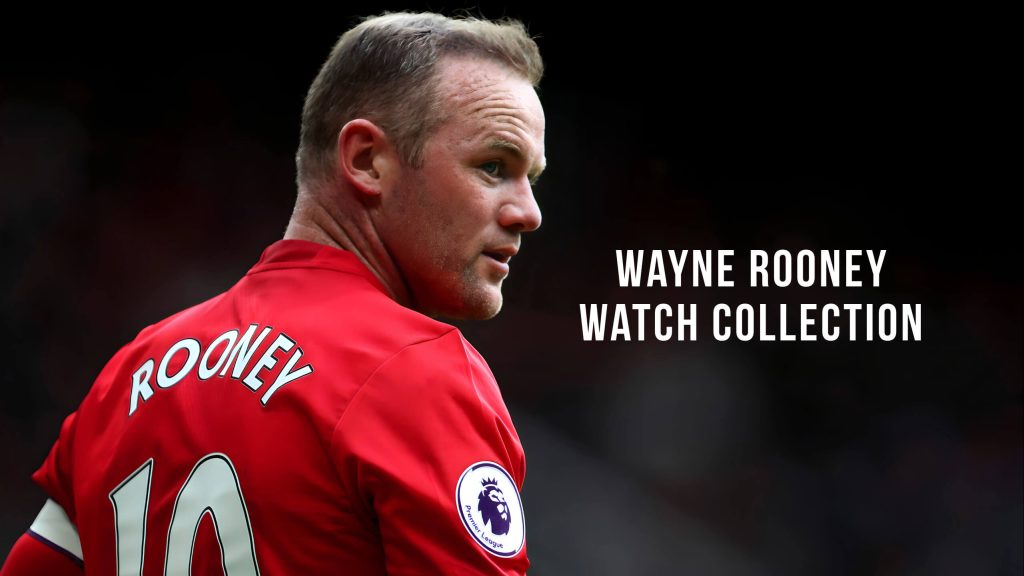 Wayne Rooney Watch Collection