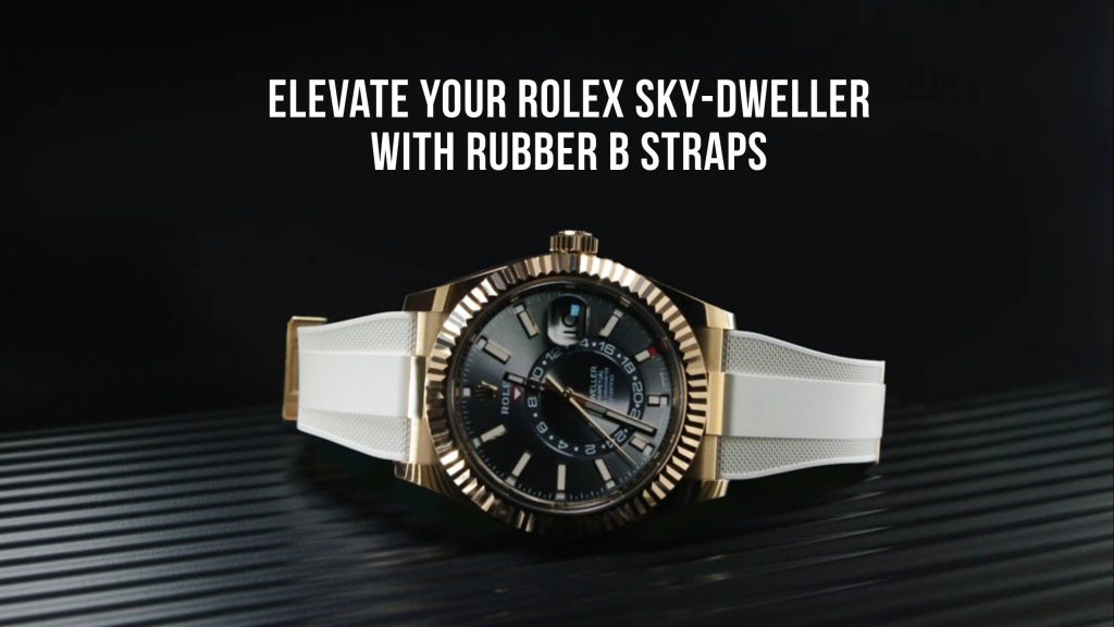 Elevate Your Rolex Sky-Dweller 336239 with Rubber B Straps