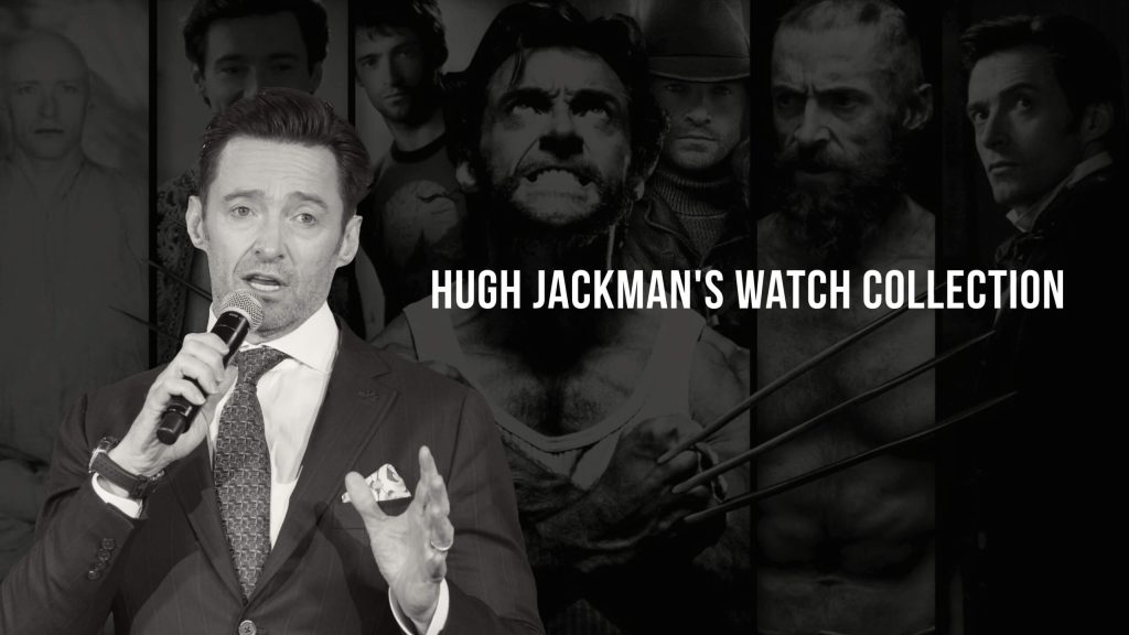 Hugh Jackman Watch Collection