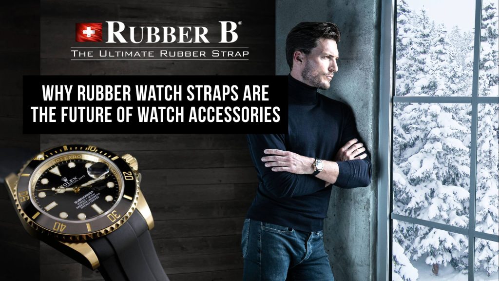 Why Rubber Watch Straps Are the Future of Watch Accessories