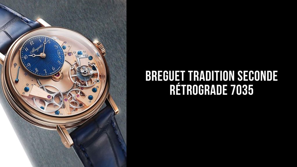 Breguet Tradition Seconde Rétrograde 7035 - A Masterpiece Honoring 250 Years of Horological Excellence Breguet Tradition Seconde Rétrograde 7035 - A Masterpiece Honoring 250 Years of Horological Excellence