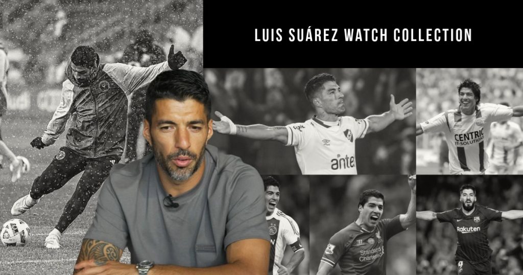 Luis Suárez watch collection Luis Suárez watch collection