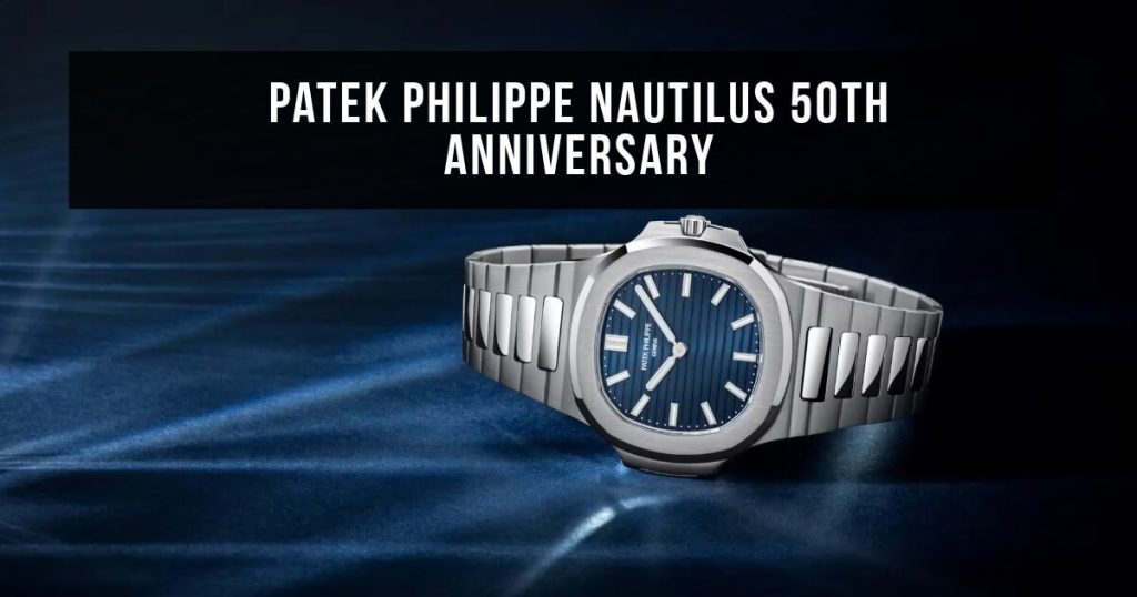 Patek Philippe Nautilus 50th Anniversary