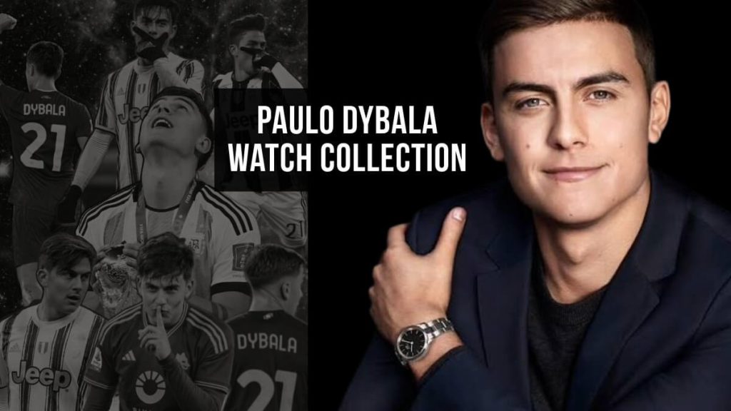 Paulo Dybala Watch Collection