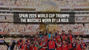 Spain 2026 World Cup Triumph The Watches Worn by La Roja